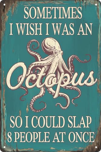 Humorous Octopus Metal Tin Sign 8x12 in Sometimes I Wish I Was An Octopus Quote Vintage Blue Ocean Rustic Wall Decor for Home Bar for Man Cave Kitchen & Bathroom for Room Decor - color: Octopus