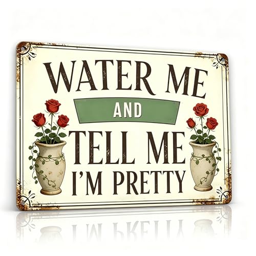 Funny Garden Metal Signs, Vintage Outdoor Wall Decor 8x12 Inch | Water Me & Tell Me I'm Pretty, Weatherproof Aluminum Sign for Patio Yard Greenhouse, Gift For Gardeners - color: WATER ME