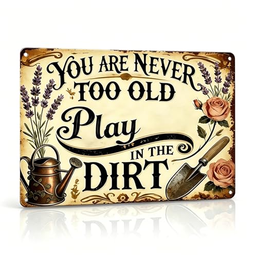 Funny Garden Metal Signs, Vintage Outdoor Wall Decor 8x12 Inch | Never Too Old to Play in The Dirt, Weatherproof Aluminum Sign for Patio Yard Greenhouse, Gift For Gardeners - color: NEVER TOO OLD
