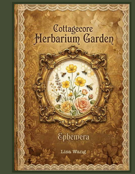 Cottagecore Herbarium Garden ephemera - A Companion Workbook of Hand-Curated Antique Pressed Wildflower Cut-Outs, Botanical Labels, Journal Cards & ... for Collage, Mixed Media, and Paper Crafting